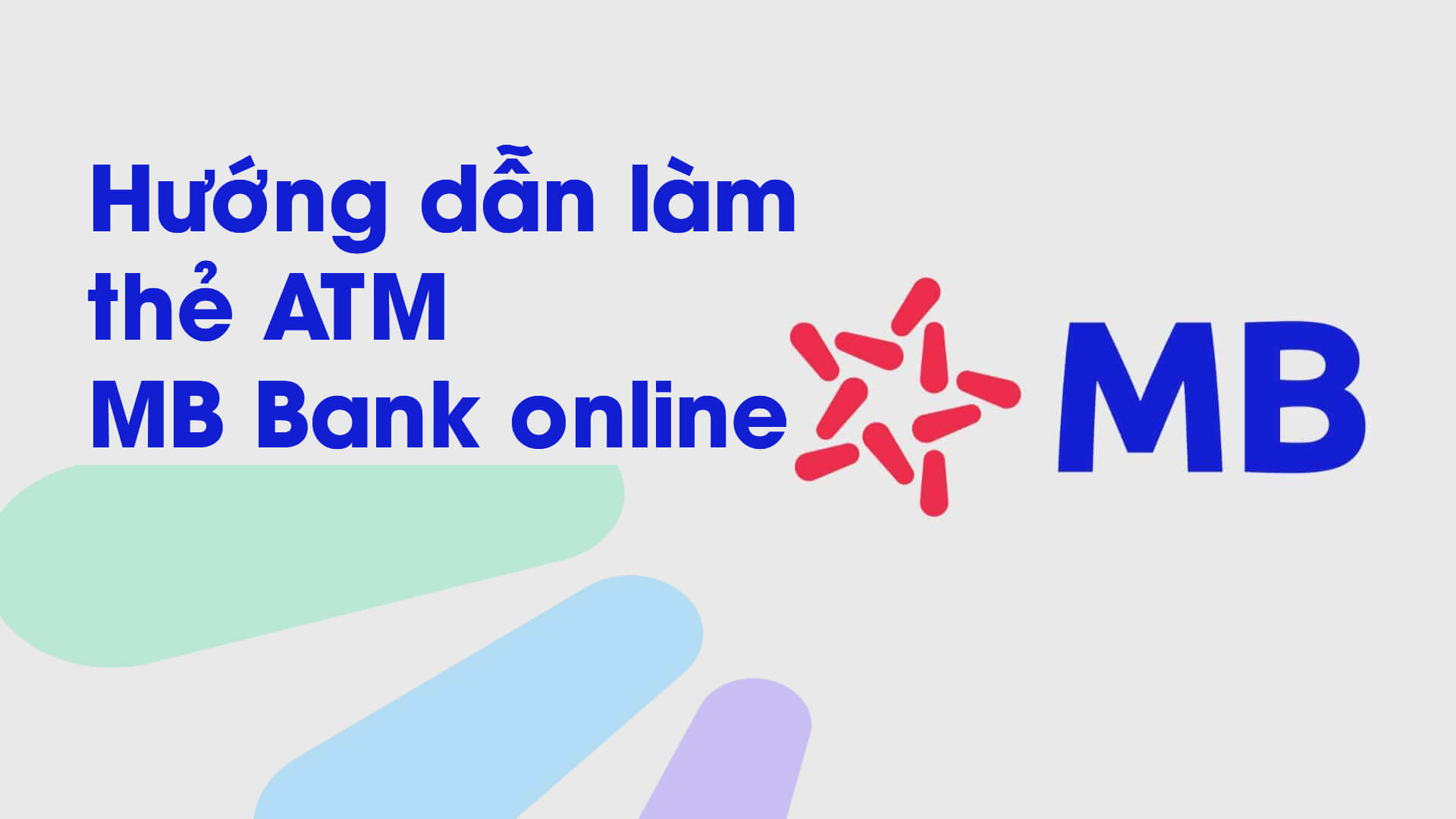 Hướng dẫn làm thẻ ngân hàng MB bank online chi tiết nhất 