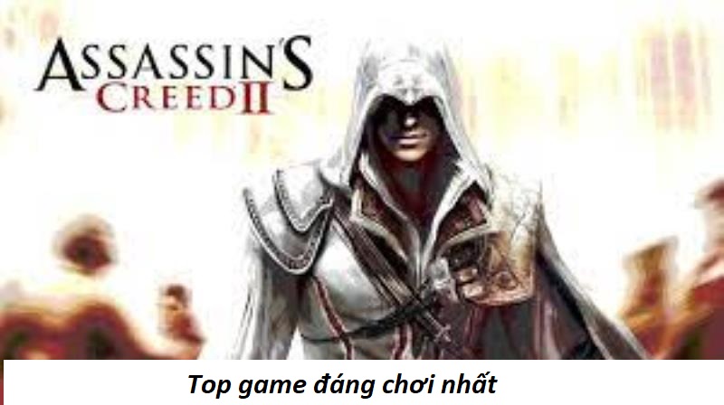 Tổng hợp một số game Assassin’s Creed hấp dẫn đáng chơi nhất