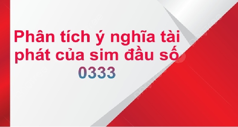 Khám phá đầu số 0333 là mạng gì? Gợi ý chọn đầu 0333 phát tài